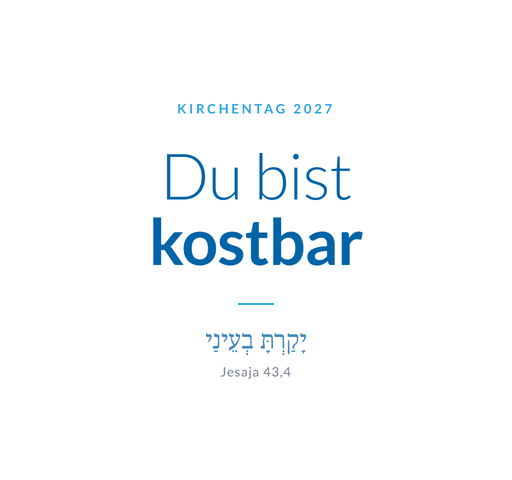Du bist kostbar – Jesaja 43,4, Motto des Kirchentags 2027